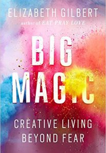 Resources, Elizabeth Gilbert, Big Magic Creative Living Beyond Fear